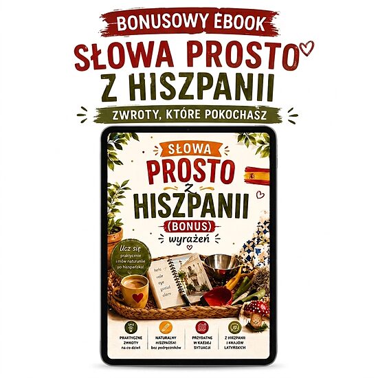 BONUS: SŁOWA PROSTO Z HISZPNII (ZWROTY, KTÓRE POKOCHASZ)