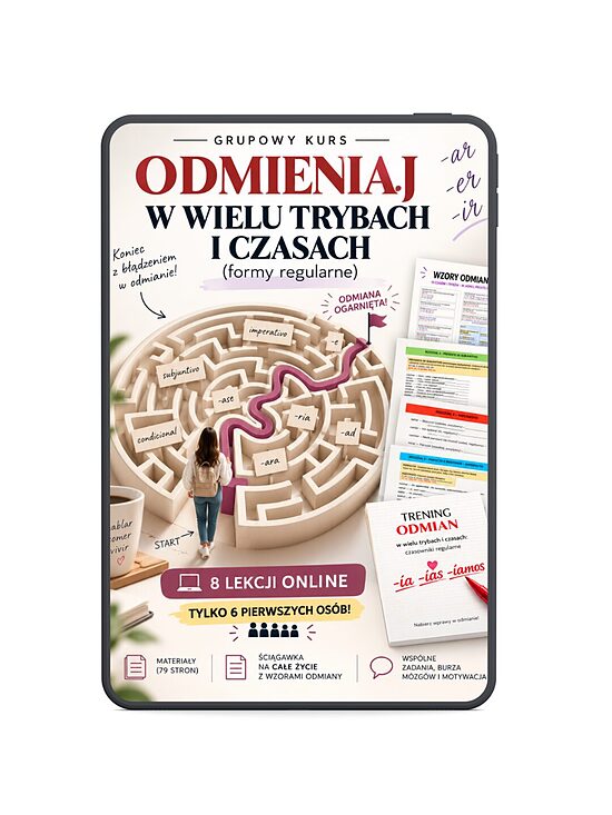 1 CZĘŚĆ KURSU ONLINE NA ŻYWO - WYJDŹ Z HISZPAŃSKIEGO LABIRYNTU ODMIANY (2x 250zł)